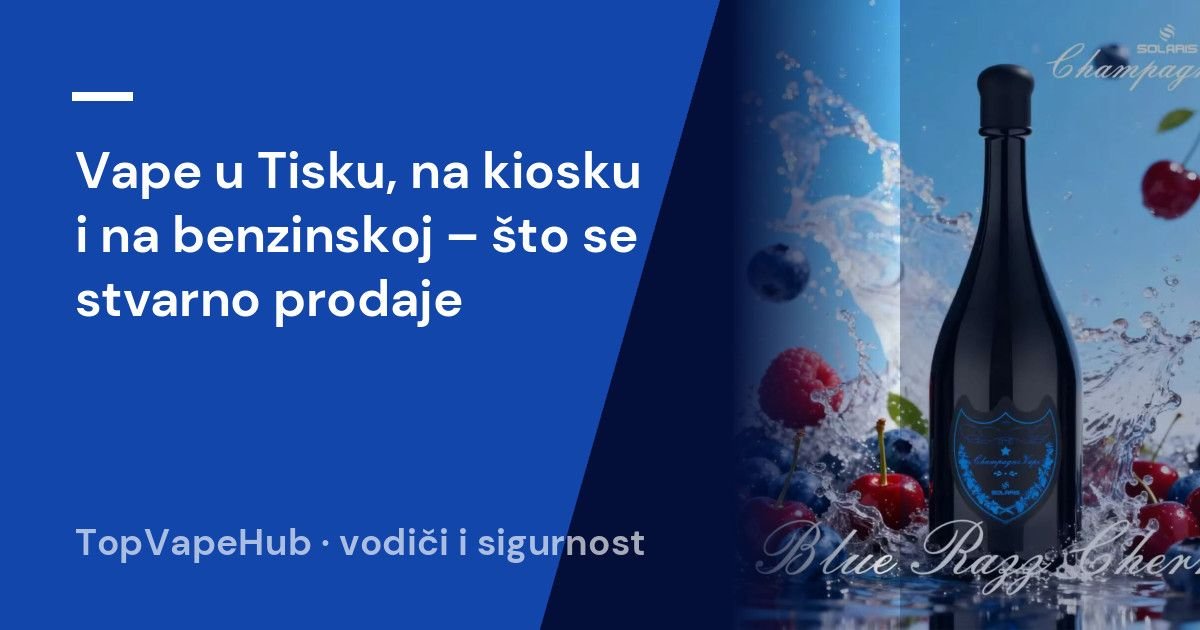 Vape u Tisku, na kiosku i na benzinskoj – što se stvarno prodaje 1 Vape u Tisku, na kiosku i na benzinskoj – što se stvarno prodaje