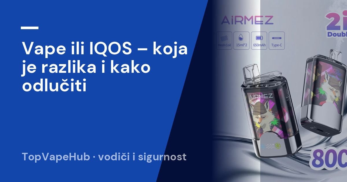 Vape ili IQOS – koja je razlika i kako odlučiti 1 Vape ili IQOS – koja je razlika i kako odlučiti