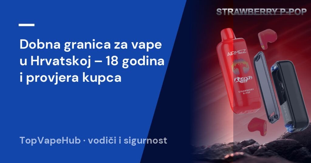 Dobna granica za vape u Hrvatskoj – 18 godina i provjera kupca