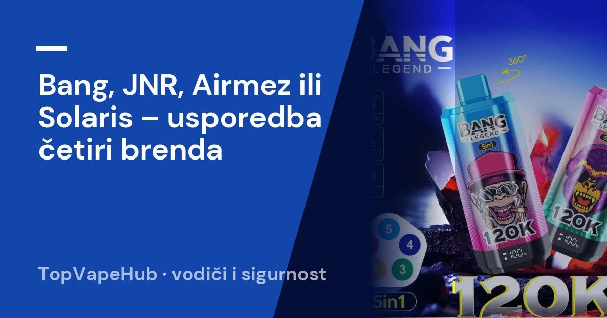 Bang, JNR, Airmez ili Solaris – usporedba četiri brenda 1 Bang, JNR, Airmez ili Solaris – usporedba četiri brenda
